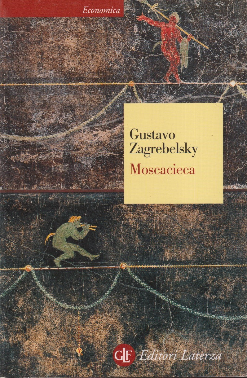 Moscacieca - Gustavo Zagrebelsky - Laterza Economica - 1a ed. - XFS