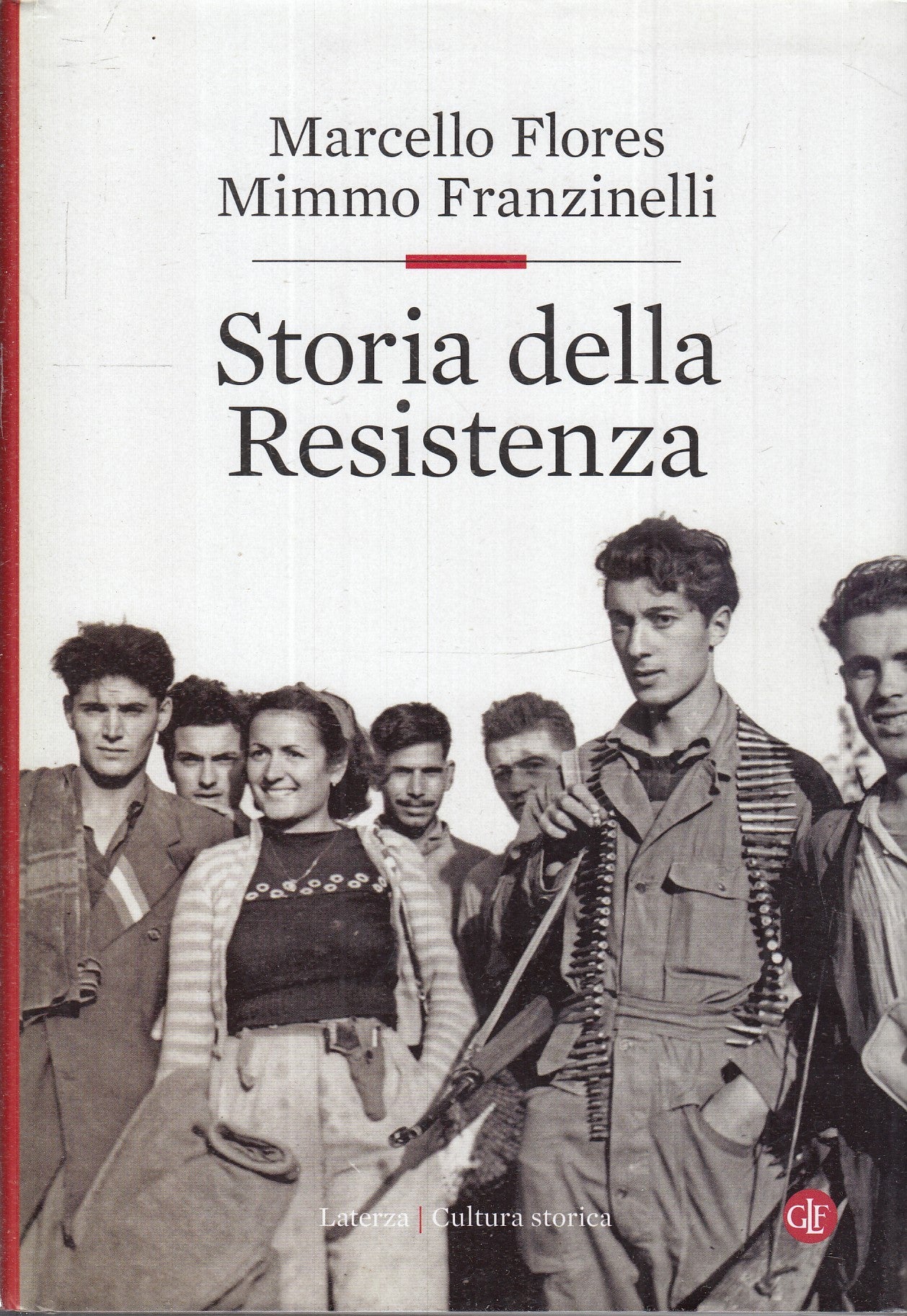 LS- STORIA DELLA RESISTENZA- FLORES FRANZINELLI- LATERZA- STORICA-- 2016- CS-XFS