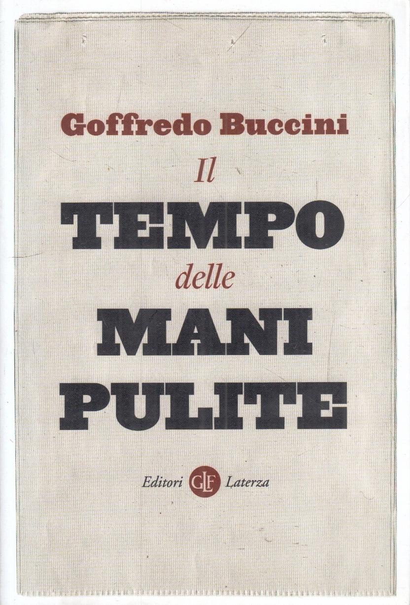 LS- IL TEMPO DELLE MANI PULITE- GOFFREDO BUCCINI- LATERZA- ROBINSON- 2021- B-XFS