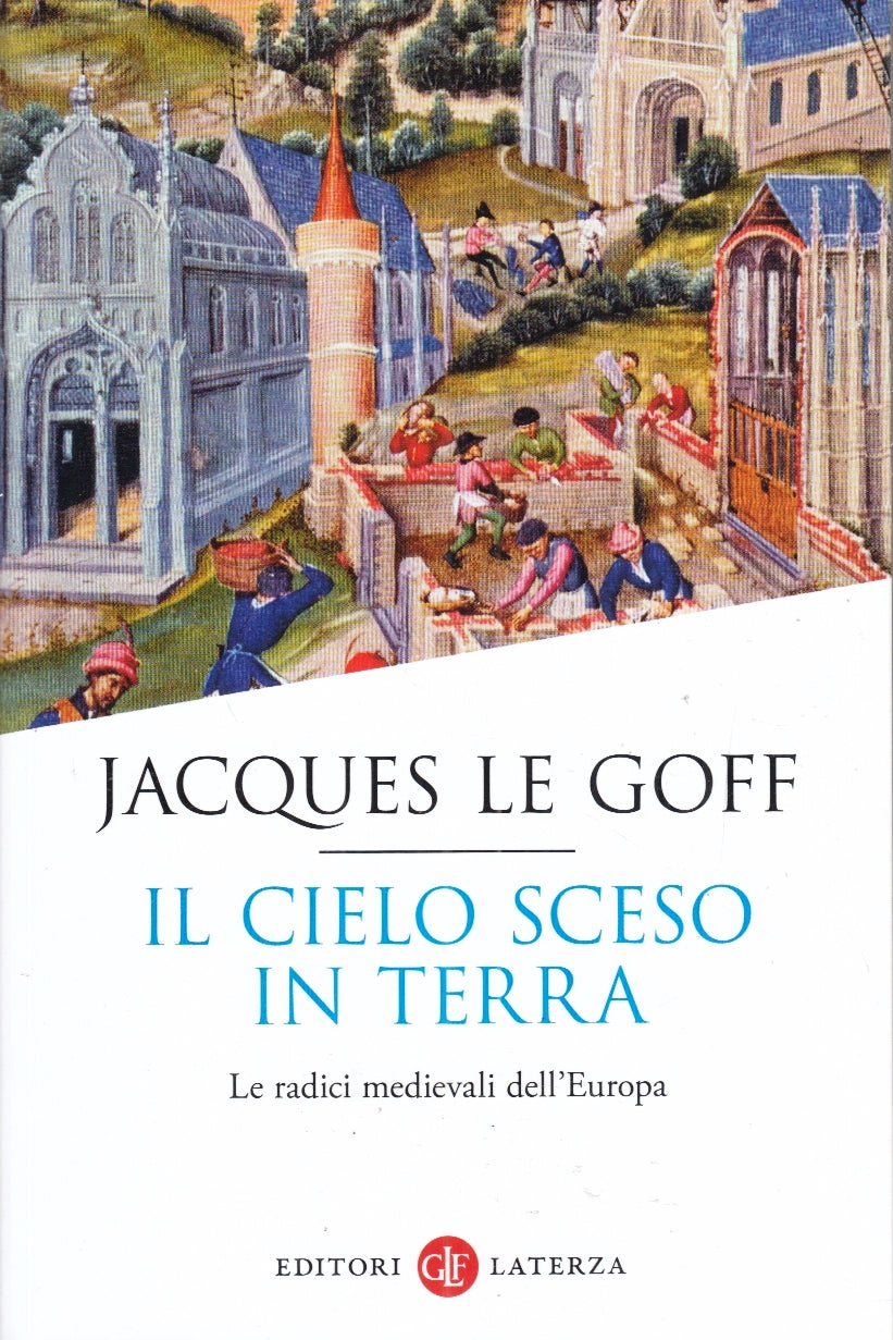 LS- IL CIELO SCESO IN TERRA - JACQUES LE GOFF - LATERZA --- 2022 - B - YPL55