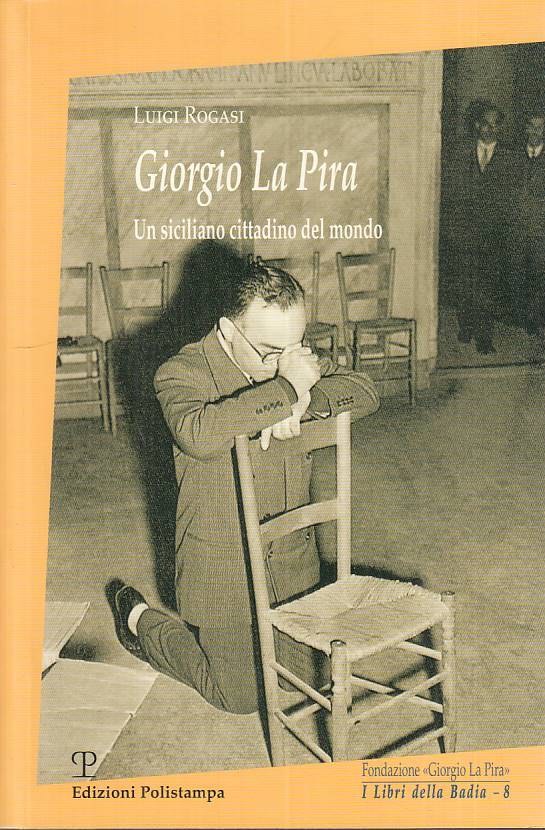 Giorgio La Pira un siciliano cittadino del mondo - Rogasi - Polistampa - ZFS124