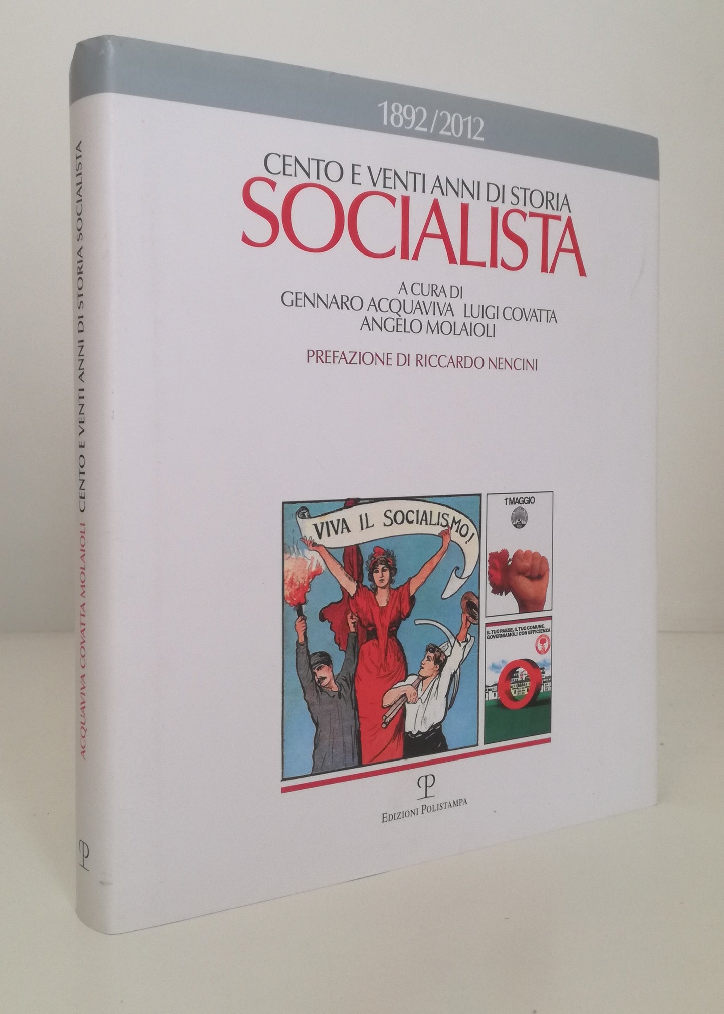 LS- CENTO E VENTI ANNI DI STORIA SOCIALISTA -- POLISTAMPA --- 2012- CS- YFS759