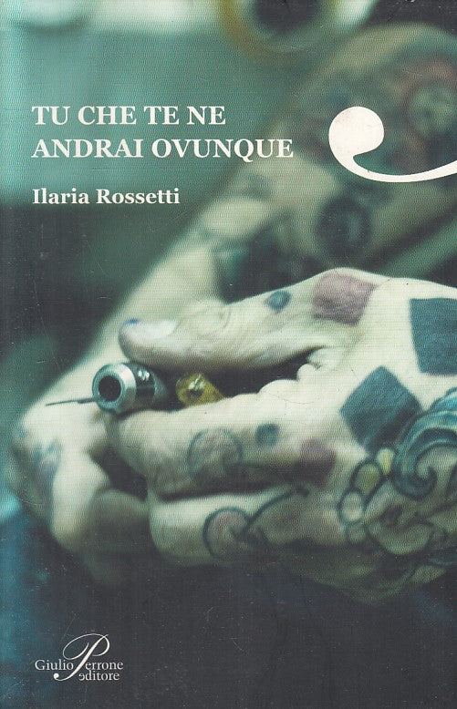 LN2- TU CHE TE NE ANDRAI OVUNQUE - ILARIA ROSSETTI - PERRONE - B - JXS255