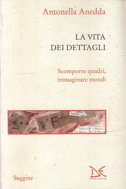 LT- LA VITA DEI DETTAGLI - ANTONELLA ANEDDA- DONZELLI- SAGGINE-- 2009- B- ZFS148