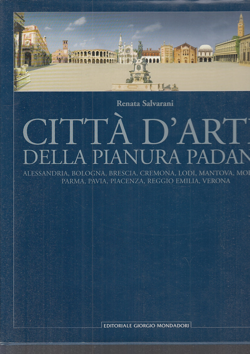 LT-CITTA' D'ARTE DELLA PIANURA PADANA- SALVARANI - MONDADORI--- 2006- CS- YFS654