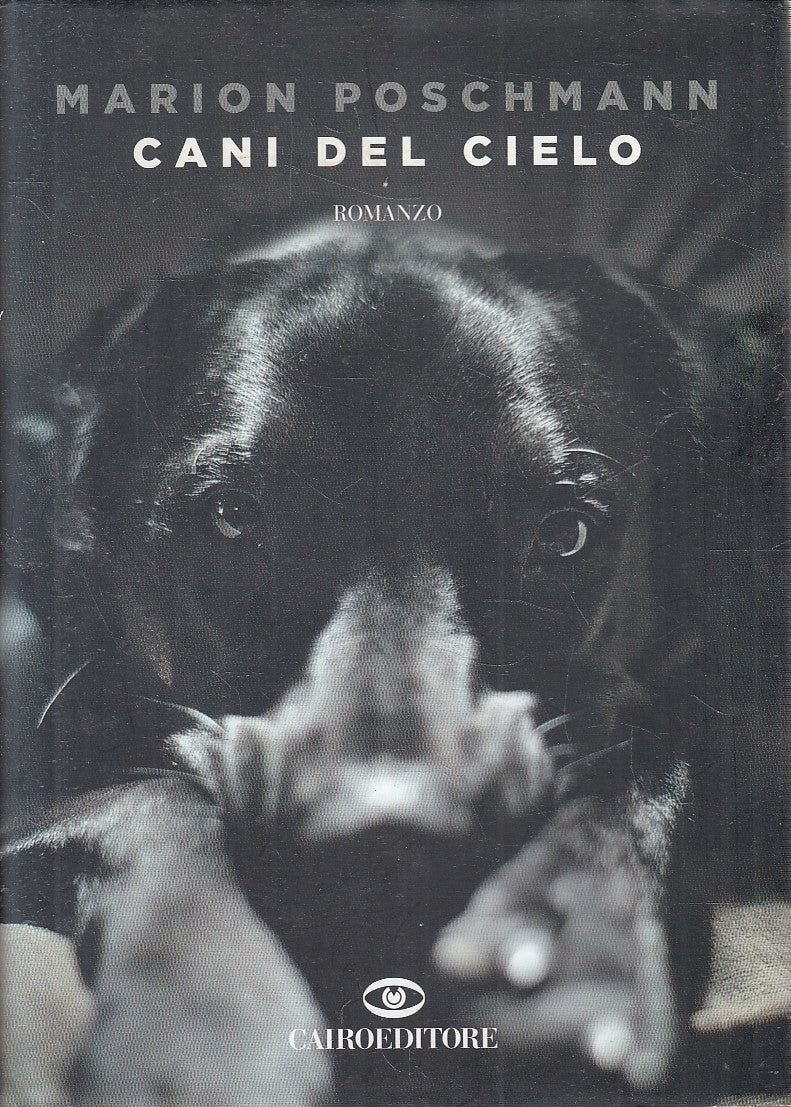 CANI DEL CIELO - MARION POSCHMANN - CAIRO SCRITTORI STRANIERI - CS - JXS277