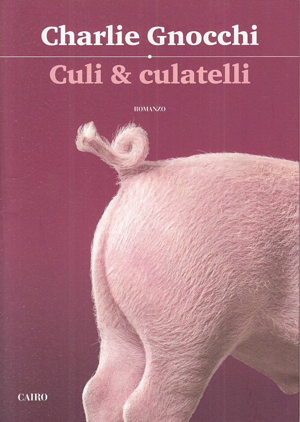 LN- CULI E CULATELLI - GNOCCHI - CAIRO - SCRITTORI - 1a ED. - 2013 - B - ZFS260