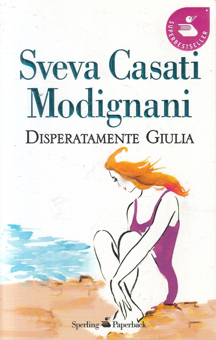 DISPERATAMENTE GIULIA - SVEVA CASATI MODIGNANI - SPERLING - B - JXS304