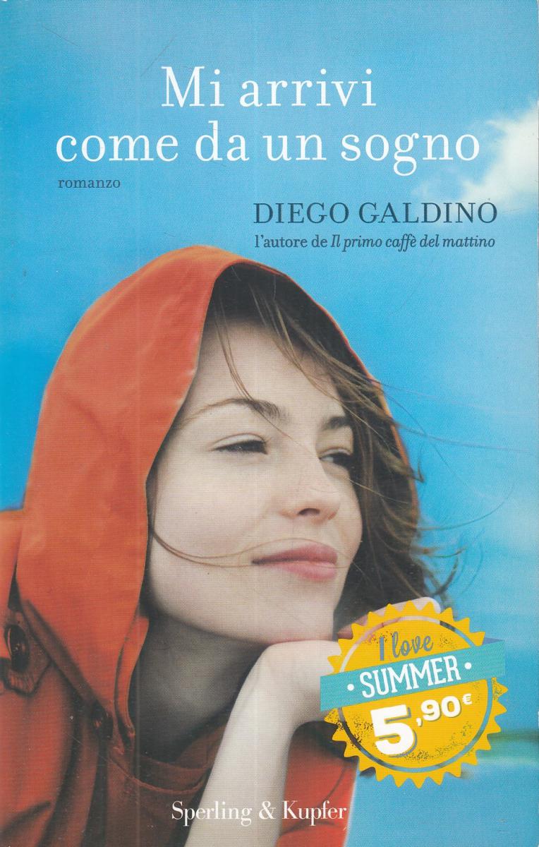 LN2- MI ARRIVI COME DA UN SOGNO - DIEGO GALDINO - SPERLING & KUPFER - B - JXS13