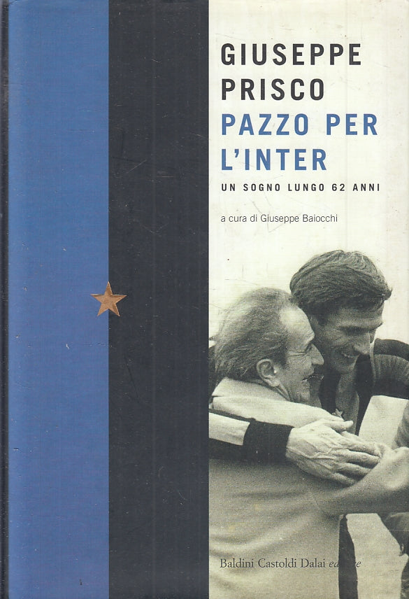 LC- PAZZO PER L'INTER - GIUSEPPE PRISCO - BALDINI & CASTOLDI--- 2006- CS- ZFS229