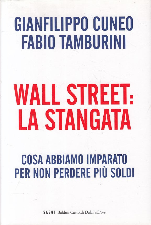 LS- WALL STREET: LA STANGATA - CUNEO TAMBURINI - BALDINI --- 2009 - CS - ZFS414