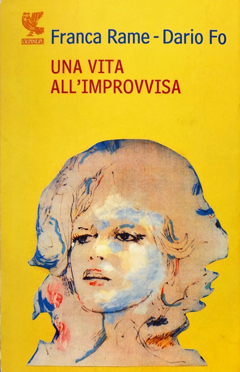 Una vita all'improvvisa - Franca Rame Dario Fo - Guanda Fenice - 1a ed. - XFS