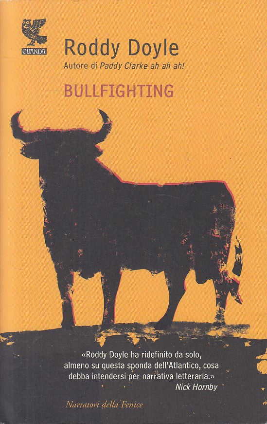 LN- BULLFIGHITING - RODDY DOYLE - GUANDA - NARRATORI FENICE -- 2011 - B - YFS259