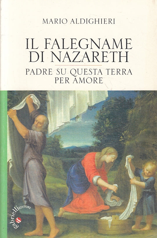 LD- IL FALEGNAME DI NAZARETH - MARIO ALDIGHIERI - GABRIELLI --- 2014 - B - ZFS33