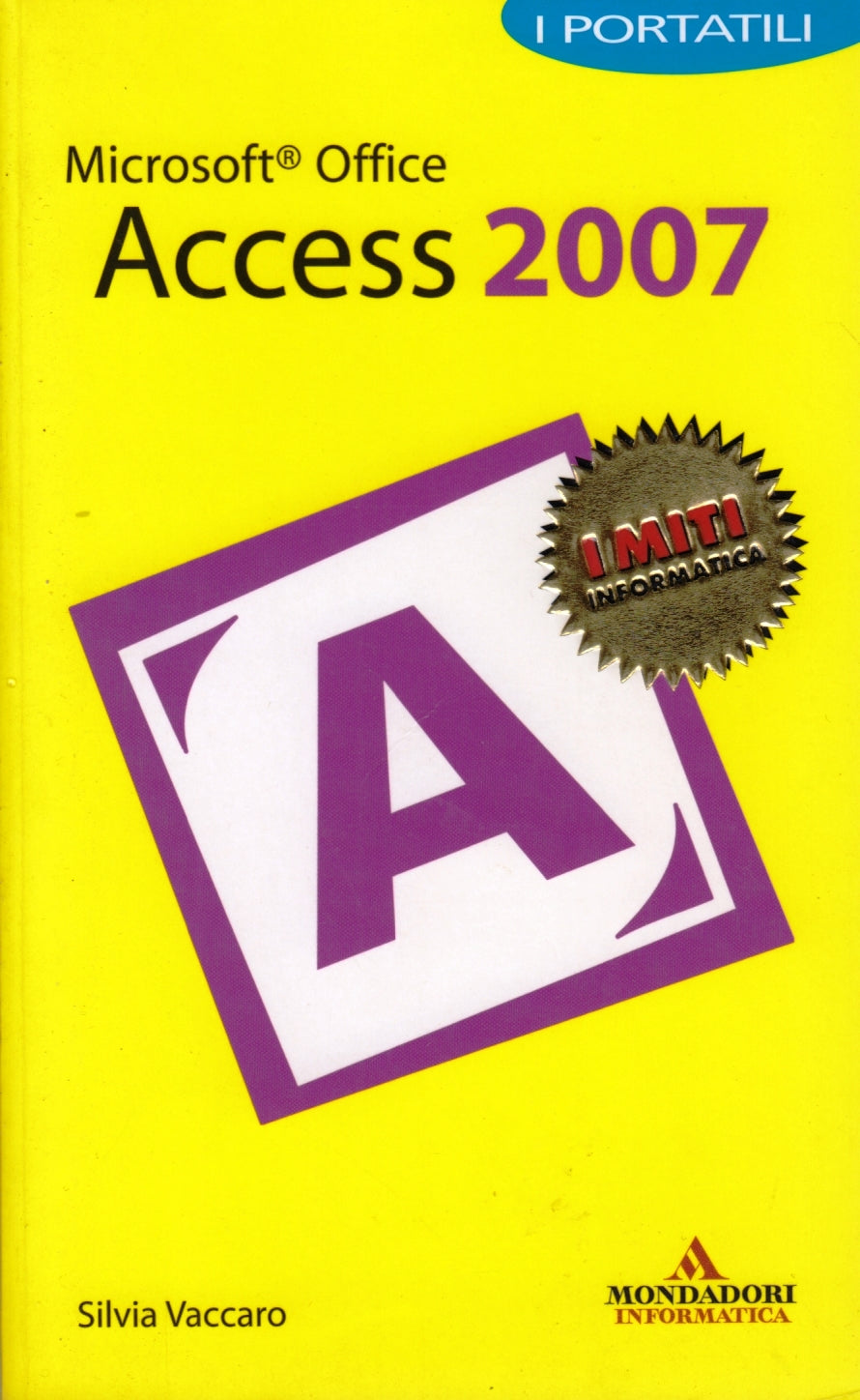 Microsoft Office Access 2007 - Vaccaro - Mondadori I Miti Informatica - ZFS37