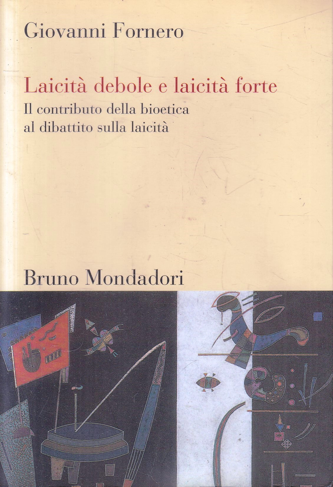 LZ- LAICITA' DEBOLE E FORTE - GIOVANNI FORNERO - BRUNO MONDADORI- 2008- B- ZFS79