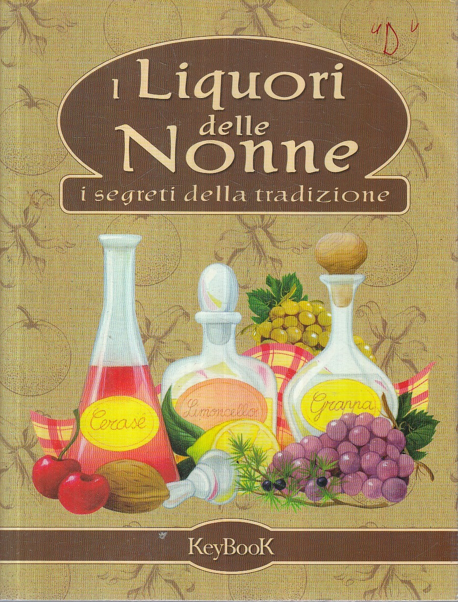 LK- I LIQUORI DELLE NONNE SEGRETI TRADIZIONE -- KEYBOOK --- 2010 - CS - YFS189