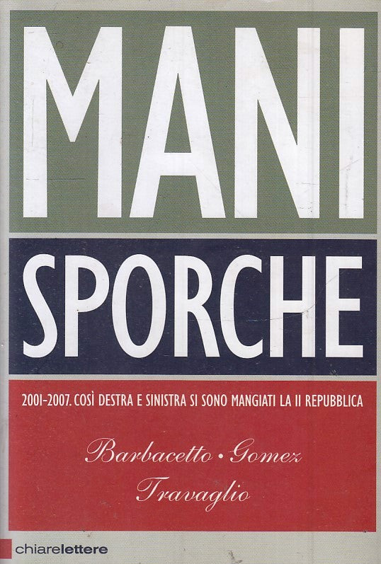 LN2- MANI SPORCHE - BARBACETTO GOMEZ TRAVAGLIO - CHIARELETTERE - B - JXS3