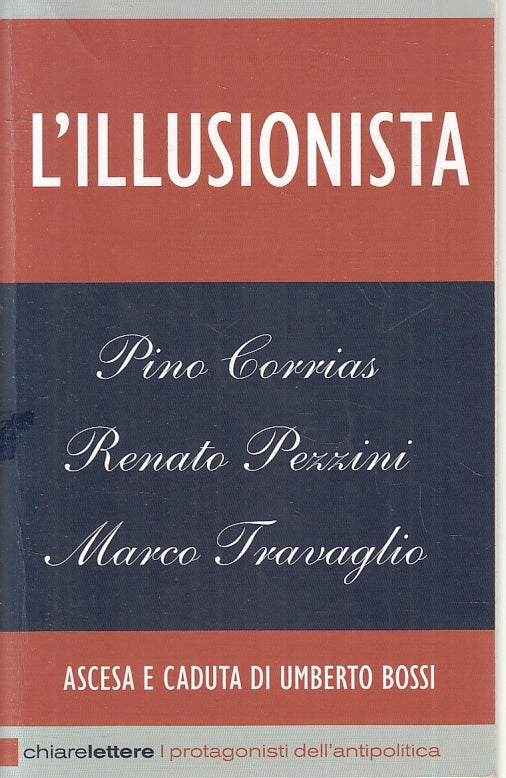 LZ- L'ILLUSIONISTA - CORRIAS TRAVAGLIO - CHIARELETTERE -- 2012 - B - ZFS637