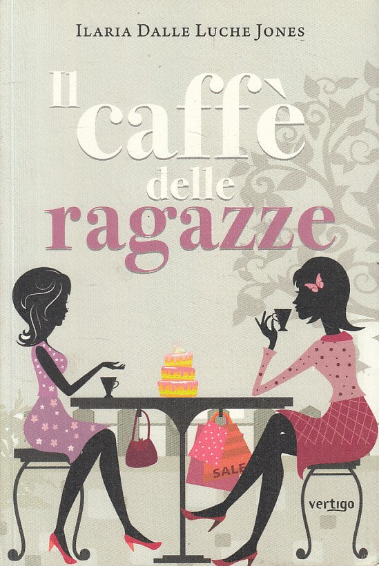 LN- IL CAFFE' DELLE RAGAZZE - JONES - VERTIGO -- 1a ED. - 2012 - B - ZFS106