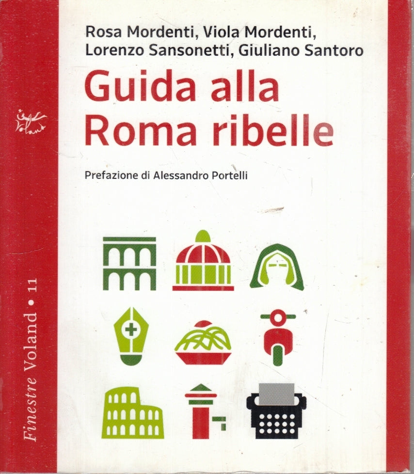 LV- GUIDA ALLA ROMA RIBELLE - MORDENTI- VOLAND- FINESTRE- 1a ED.- 2013- B- ZFS11