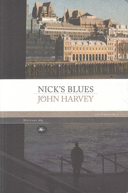 LN- NICK'S BLUES - JOHN HARVEY - MATTIOLI 1885 - FRONTIERE -- 2009 - B - YFS154