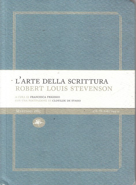 LN- L'ARTE DELLA SCRITTURA - STEVENSON - MATTIOLI 1885 --- 2009 - B - YFS154