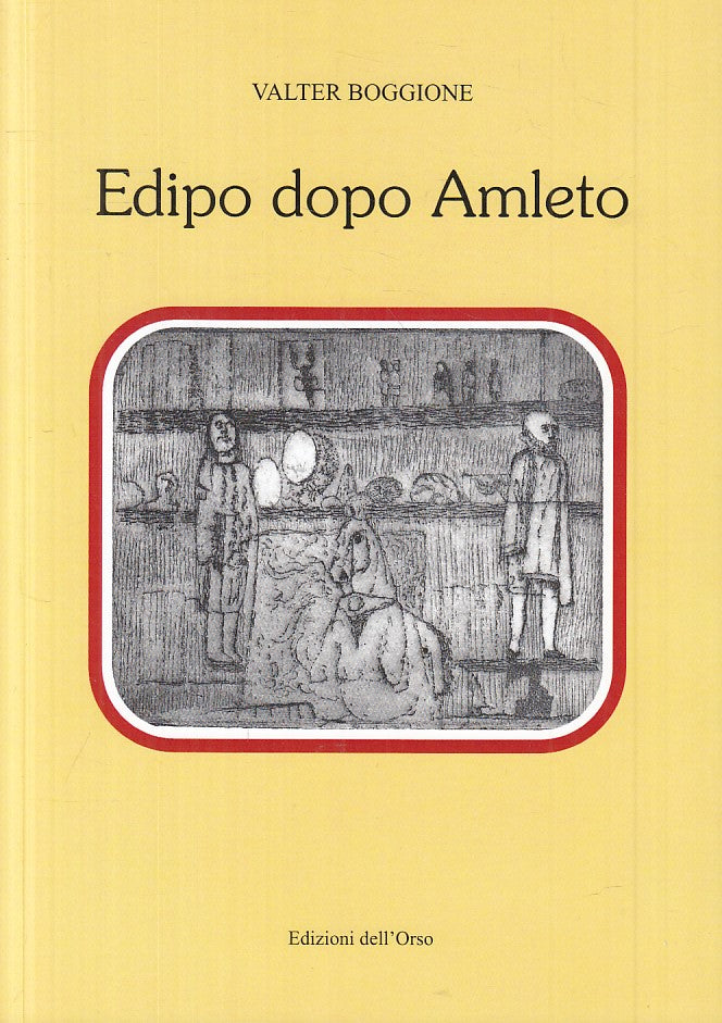 LS- EDIPO DOPO AMLETO - VALTER BOGGIONE - DELL'ORSO --- 2012 - B - YFS165