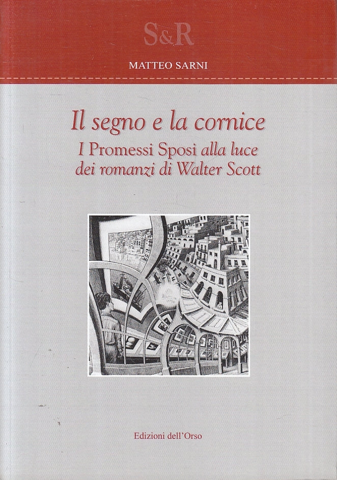 LS- IL SEGNO E LA CORNICE PROMESSI SPOSI - SARNI - DELL'ORSO --- 2013- B- ZFS189