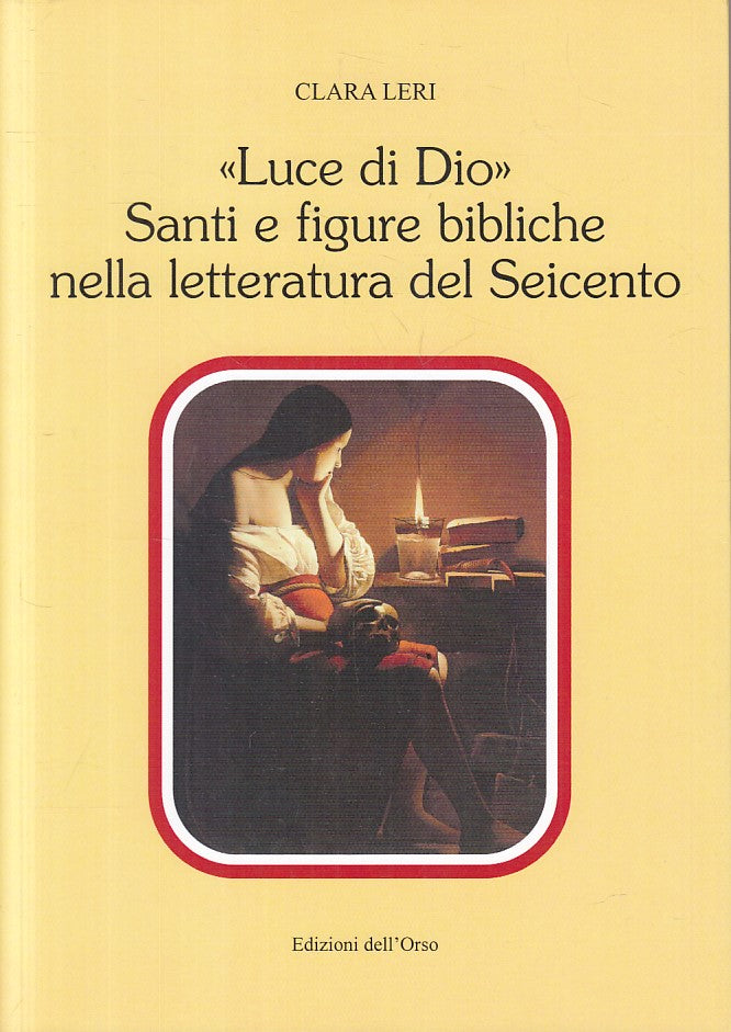 Luce di Dio Figure Bibliche Letteratura Seicento - Clara Leri- Dell'Orso- ZFS295