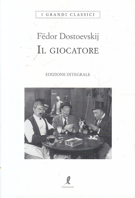 LN- IL GIOCATORE - FEDOR DOSTOEVSKIJ - LIBERAMENTE - CLASSICI -- 2021- B- ZFS122