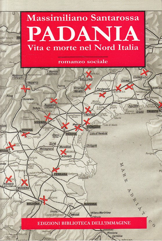 LS- PADANIA VITA E MORTE NEL NORD ITALIA - SANTAROSSA- EBI --- 2016 - B - YFS261