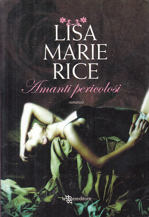 LN- AMANTI PERICOLOSI - LISA MARIE RICE - LEGGERE -- 1a ED. - 2012 - B - YFS409