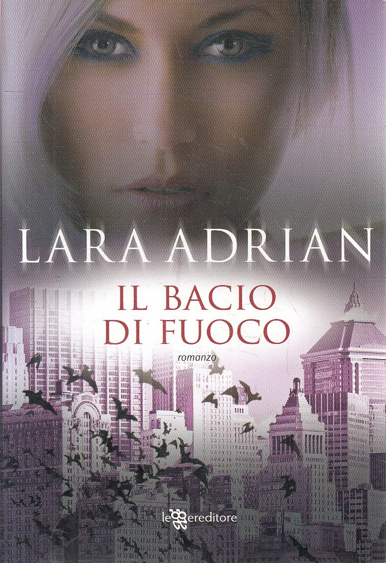 LN2- IL BACIO DI FUOCO - LARA ADRIAN - LEGGERE - B - JXS298
