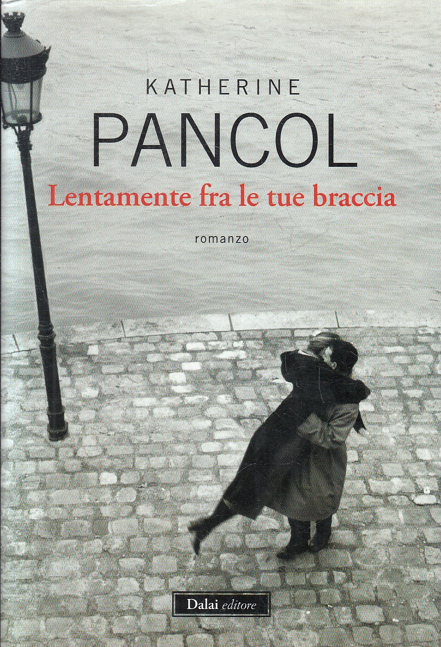 LENTAMENTE FRA LE TUE BRACCIA - KATHERINE PANCOL - DALAI - CS - JXS278
