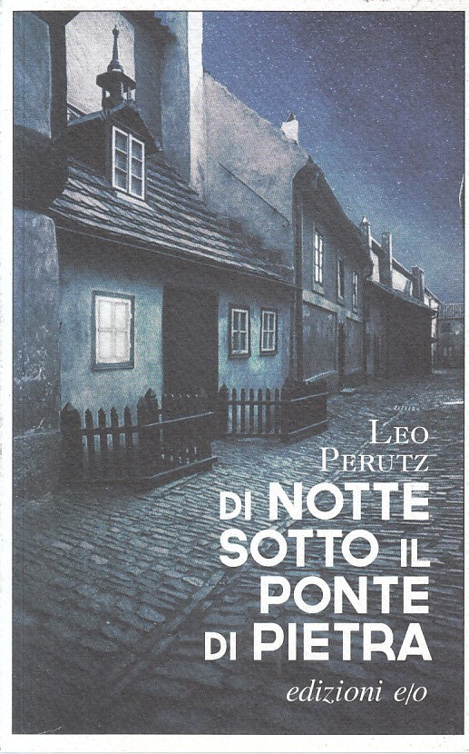 LN- DI NOTTE SOTTO IL PONTE DI PIETRA - LEO PERUTZ- EDIZIONI E/O--- 2017- B- XFS