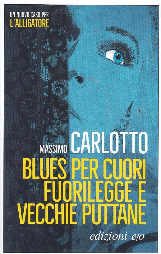 LN- BLUES PER CUORI FUORILEGGE E VECCHIE PUTTANE - CARLOTTO- E/O--- 2017- B- XFS