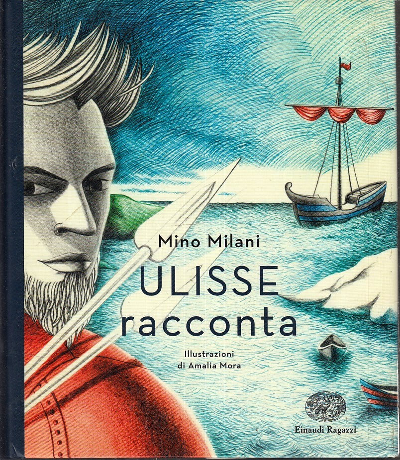 LN- ULISSE RACCONTA - MINO MILANI AMALIA MORA - EINAUDI- RAGAZZI-- 2015- CS- XFS