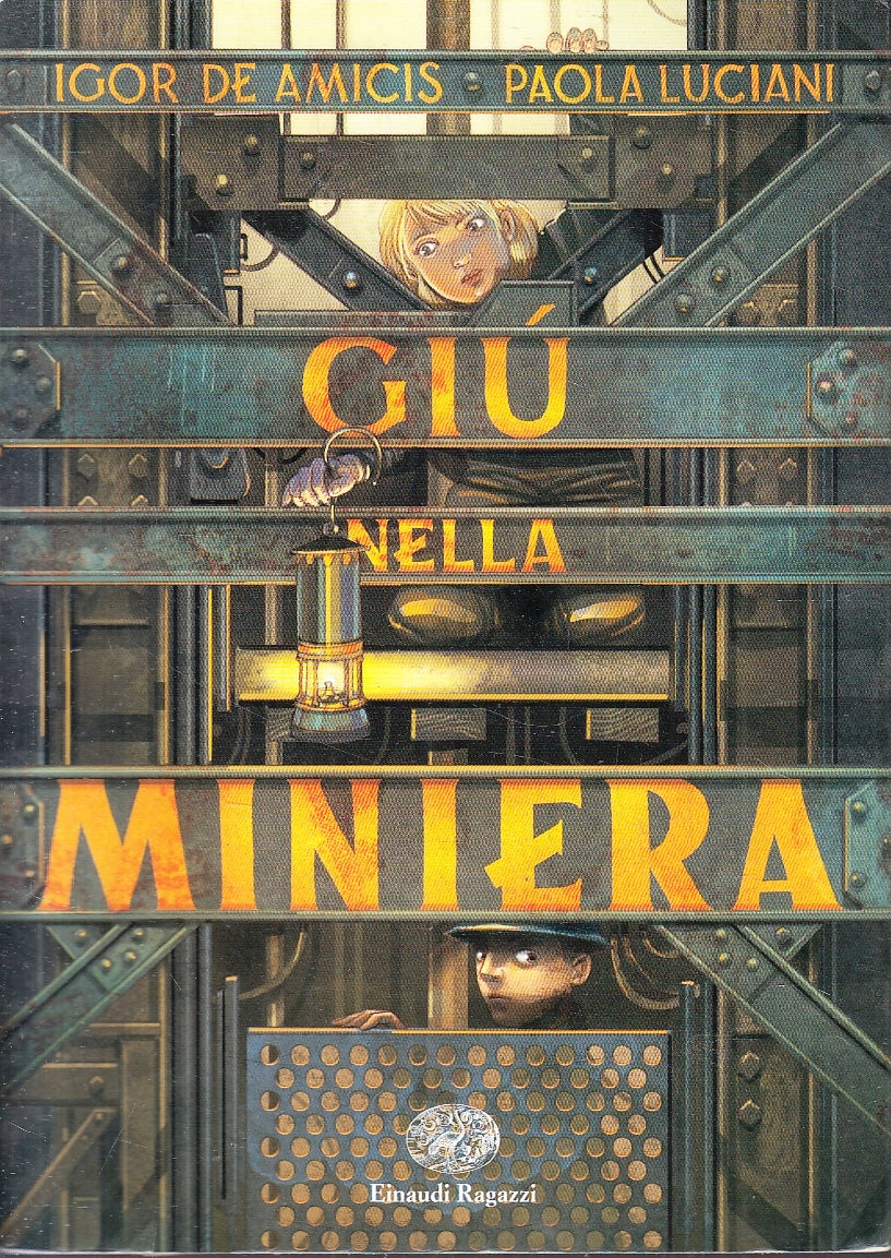LN- GIU' NELLA MINIERA - DE AMICIS LUCIANI - EINAUDI - RAGAZZI -- 2016- B- YFS91