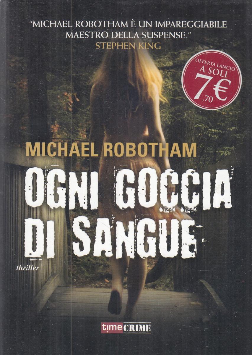Ogni goccia di sangue - Michael Robotham - Timecrime - JXS106