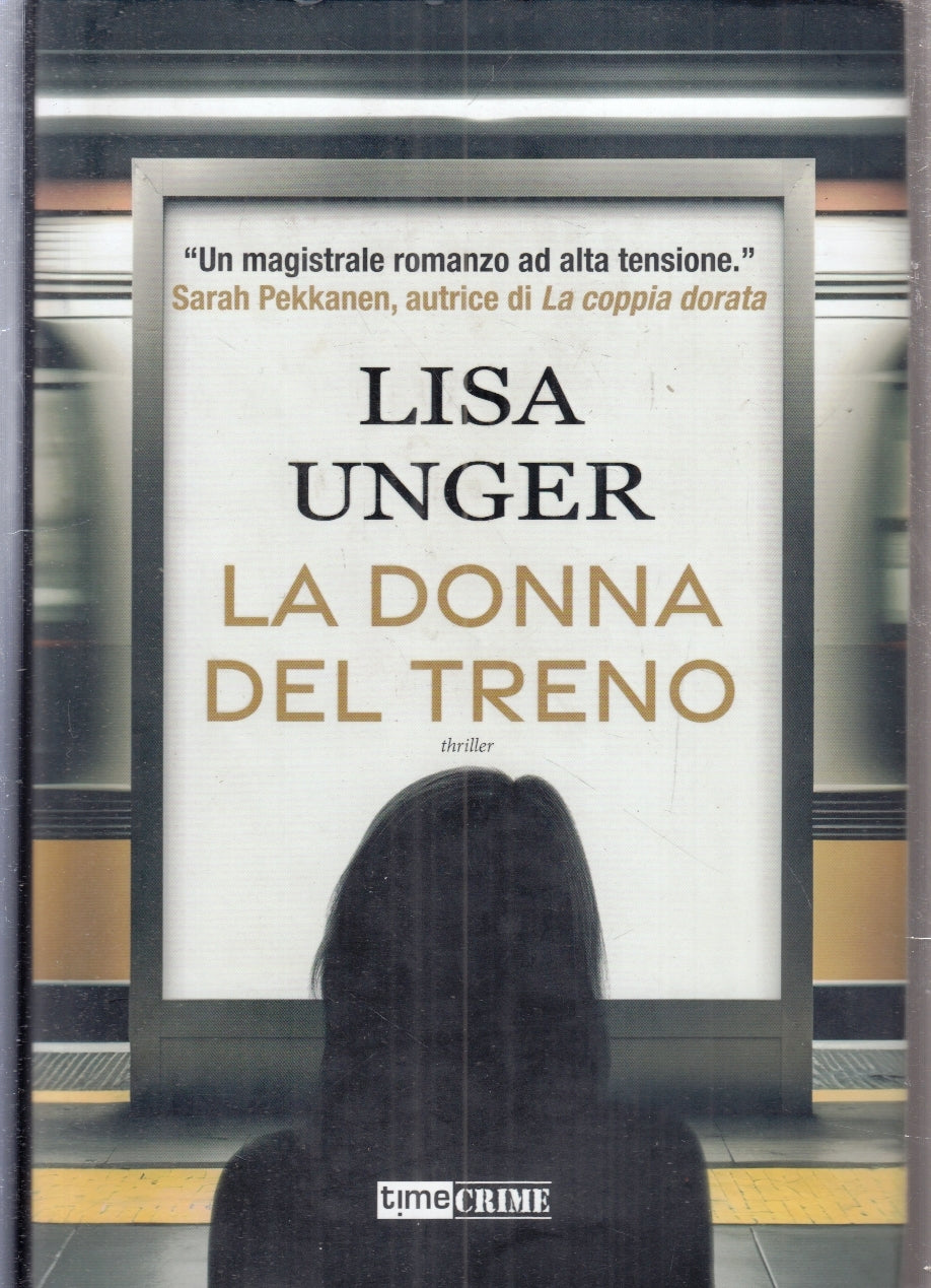 LG- LA DONNA DEL TRENO - LISA UNGER - TIMECRIME -- 1a ED. - 2023 - CS - ZFS173