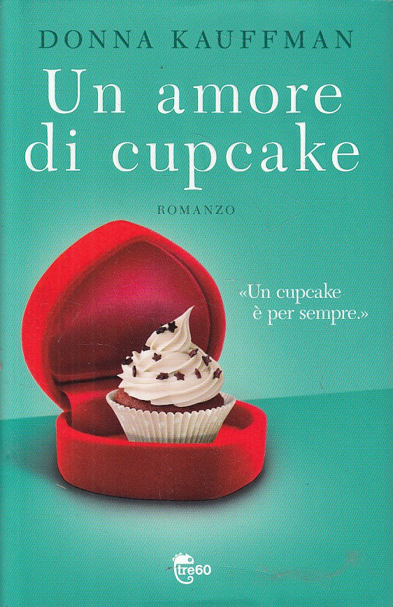 LN- UN AMORE DI CUPCAKE - DONNA KAUFFMAN - TEA - TRE60 -- 2012 - CS - YFS664