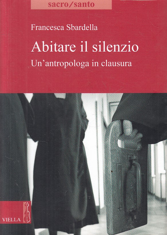 LS- ABITARE IL SILENZIO ANTROPOLOGA IN CLAUSURA --- VIELLA -- 2015 - B - YFS177