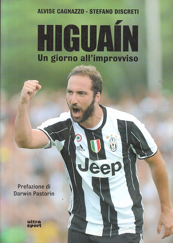 Higuain Un giorno all'improvviso- Cagnazzo Discreti- Ultra Sport- 1a ed.- ZFS129