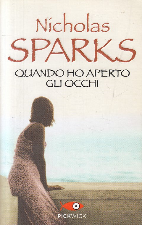 QUANDO HO APERTO GLI OCCHI - SPARKS - PICKWICK -- 1a ED. - 2013 - B - ZFS619