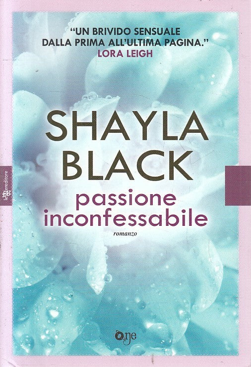 LN2- PASSIONE INCONFESSABILE - SHAYLA BLACK - ONE --- 2016 - B - JXS11