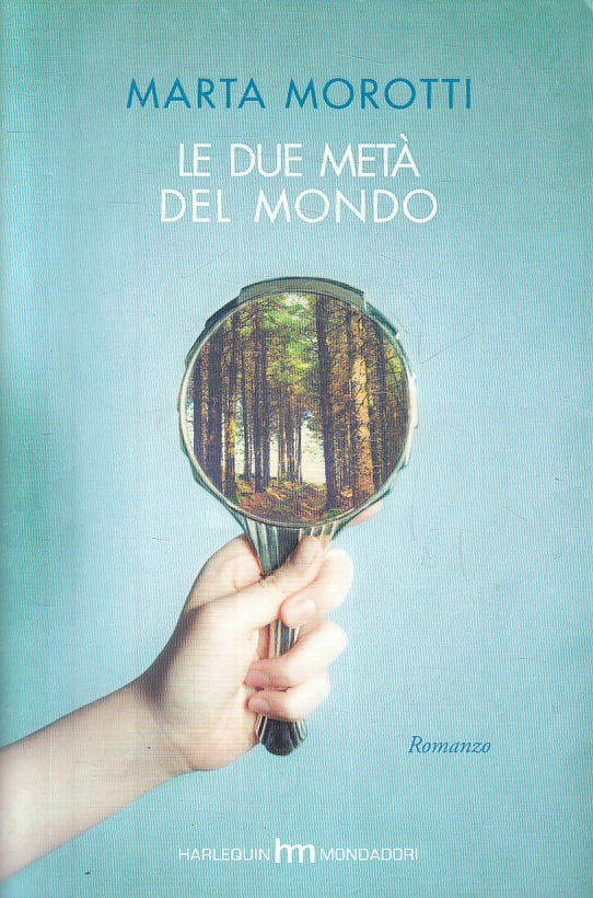 LN- LE DUE META' DEL MONDO- MARTA MOROTTI- MONDADORI- HARLEQUIN-- 2015- B-ZFS622