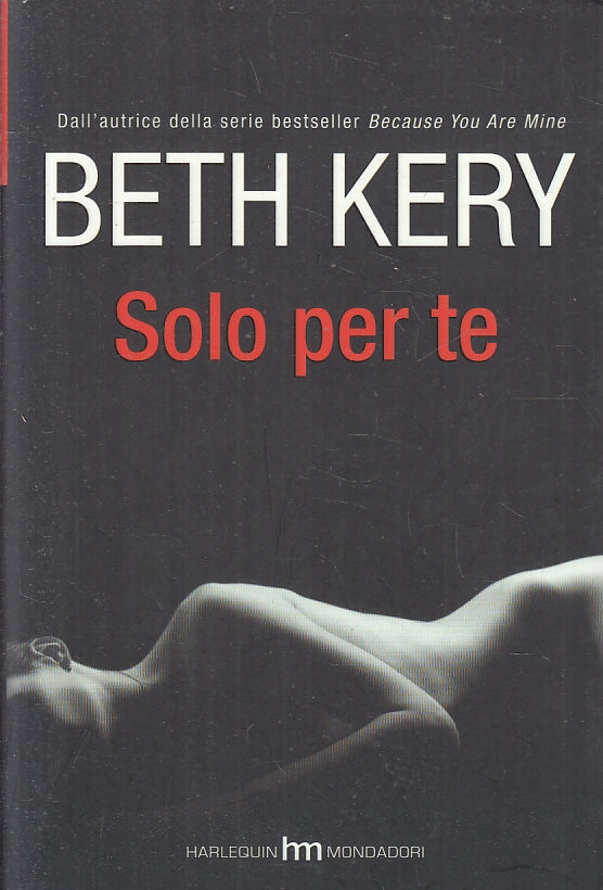 SOLO PER TE - BETH KERY - HARLEQUIN MONDADORI --- 2015 - B - ZFS263