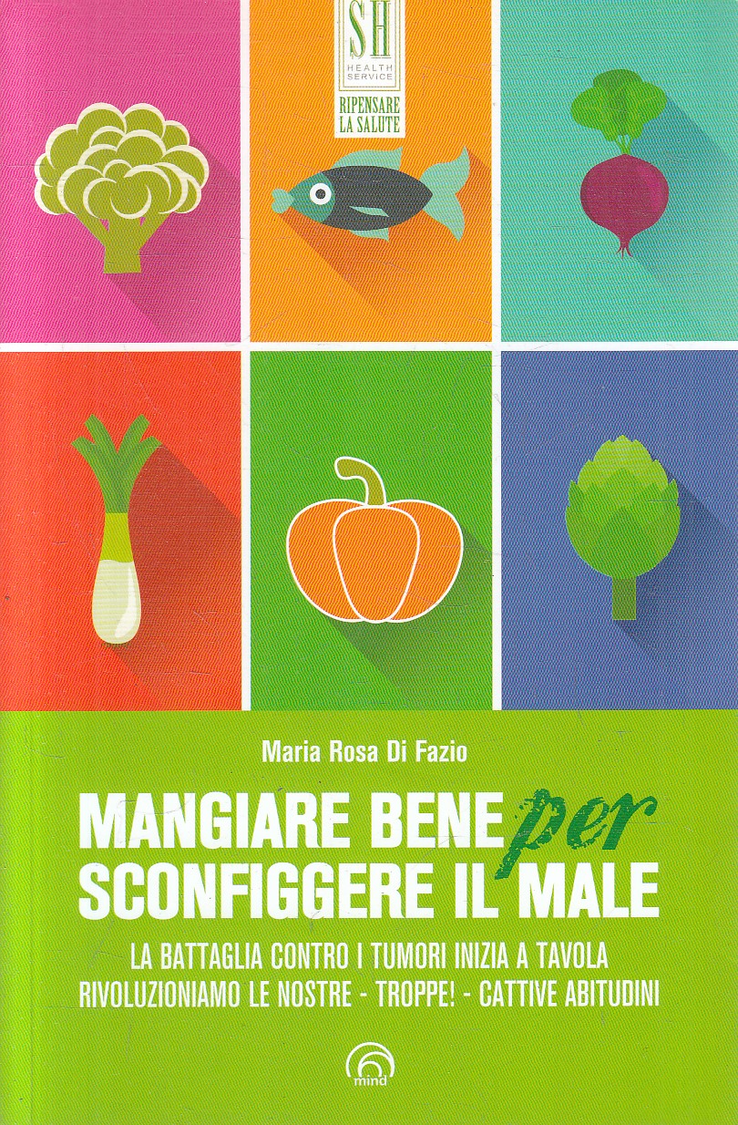 LN2- MANGIARE BENE PER SCONFIGGERE IL MALE - DI FAZIO - MIND SALUTE - B - JXS316