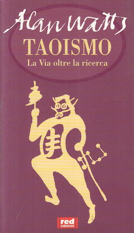 LS- TAOISMO LA VITA OLTRE LA RICERCA - ALAN WATTS- RED-- 1a ED.- 1999- B- YFS378